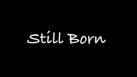 Still Born