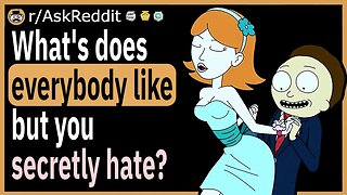 What's something "everybody likes", but you secretly hate?