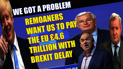 Desperate Remoaners Beg Their EU Masters To Delay Brexit That Could Cost £4.6 Trillion