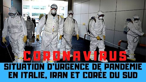 Coronavirus : situation urgente de pandémie.en Italie, Iran et Corée du Sud
