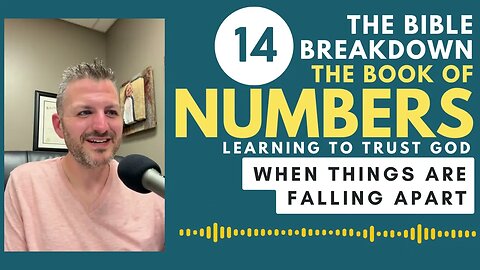 Numbers 14:Things Are Falling Apart... Fast