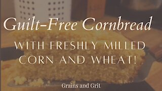 Healthy, Simple Cornbread Recipe with Freshly Milled Corn and Soft White Wheat