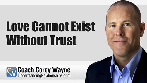 Love Cannot Exist Without Trust
