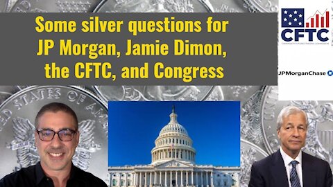 Some silver questions for JP Morgan, Jamie Dimon, the CFTC, and Congress