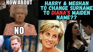 Meghan & Harry to use Diana's maiden name??
