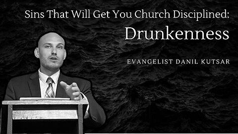 Sins that will get you Kicked Out of Church - Drunkenness | Evangelist Danil Kutsar