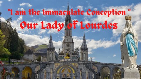 "I am the Immaculate Conception " Our Lady of Lourdes HD