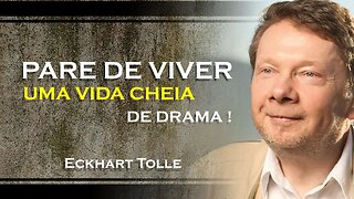 PARE DE VIVER UMA VIDA CHEIA DE DRAMAS, ECKHART TOLLE DUBLADO 2023