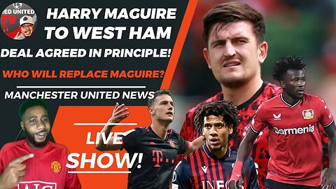 Harry Maguire To West Ham DEAL AGREED in Principale | Pavard To United? Man Utd News | Ivorian Spice