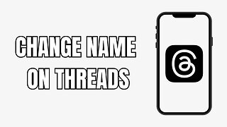 How To Change Your Name On Threads (New)