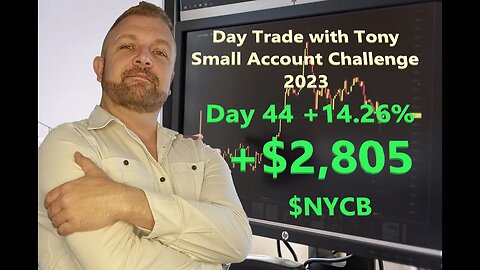 Day Trade With Tony 2023 $2.5k Small Account Challenge DAY 44 +14.26% +$2,805. $NYCB