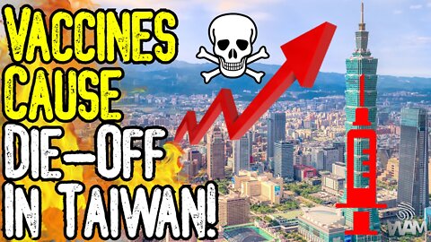 VACCINES CAUSE MASSIVE DIE-OFF IN TAIWAN! - Jabs Kill More Than Chinese Government!