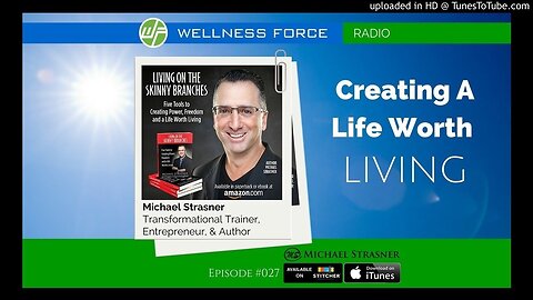 Creating A Life Worth Living With Michael Strasner