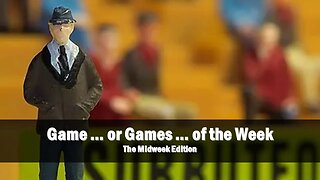 Game ... or Games ... of the Week - The Midweek Edition for the Week of 9.18.2023