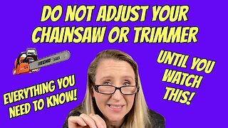 HOW TO ADJUST your 2 Cycle Carburetor on a Chainsaw or Trimmer and when you probably shouldn't VLOG