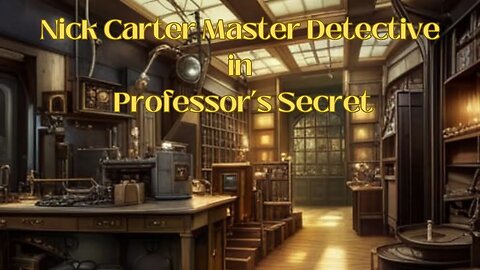 Nick Carter Master Detective In Professor's Secret