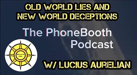 Ep. 33 - "Old World Lies and New World Deceptions" W/ Lucius Aurelian