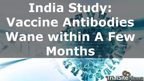ICMR Study of Indian Healthcare Workers Reveals COVID-19 Vaccine Antibodies Wane within 2 & 3 Months