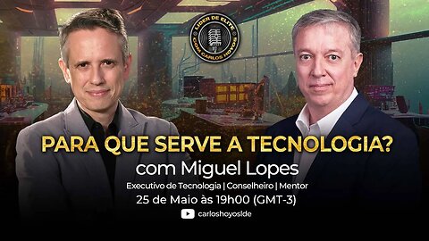 Para Que Serve A Tecnologia? com Miguel Lopes - Podcast Líder De Elite