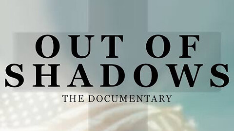 OUT OF SHADOWS Documentary 2020