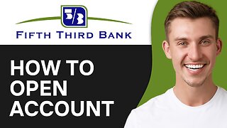 How To Open Account On Fifth Third Bank