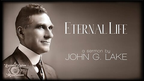 Miraculous Eternal Life ~ by John G Lake (35:17)