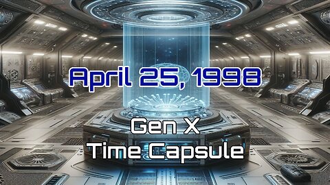 April 25th 1998 Gen X Time Capsule
