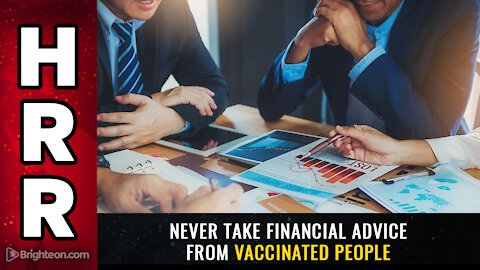 2021 HRR Special Report - NEVER take financial advice from VACCINATED people