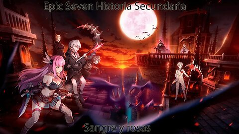 Epic Seven Historia Secundaria Parte 1 Sangre y rosas (Sin gameplay)