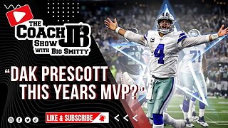 DAK PRESCOTT THIS YEARS MVP! THE COACH JB SHOW WITH BIG SMITTY