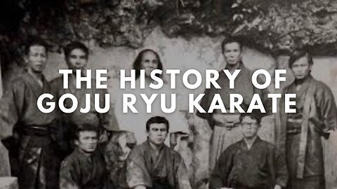 The History of Goju Ryu Karate