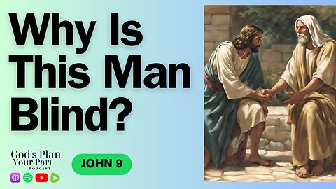 John 9 | Why Was This Man Born Blind?