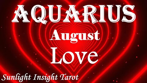 Aquarius *A Beautiful New Romance, This is Just The Beginning, You Deserve This* August 2023 Love