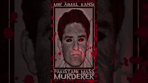 Mir Aimal Kansi, Pakistani Mass Murderer