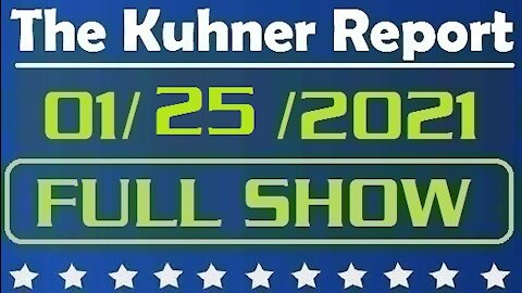 The Kuhner Report 01/25/2021 || FULL SHOW || Will The Impeachment Trial Unify Us?