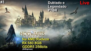 Hogwarts Legacy - (#3 Dublado e Legendado PTBR), Live na AMD Radeon RX 580 8GB 256bits 2048SP