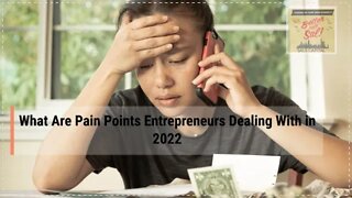 What Are Pain Points Entrepreneurs Dealing With in 2022