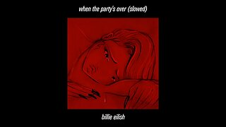 billie eilish - when the party's over (slowed)
