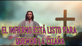 EL INFIERNO SE ENCUENTRA LISTO PARA QUEMAR LA CIZAÑA - MENSAJE DE JESÚS A LUZ DE MARÍA