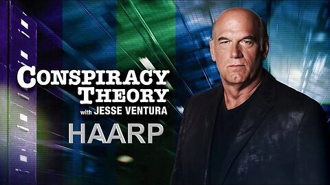 Conspiracy Theory with Jesse Ventura H.A.A.R.P.