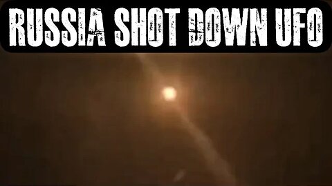 Russia Shot Down UFO