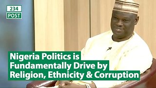 Nigeria Politics is Fundamentally Driven by Religion, Ethnicity and Corruption