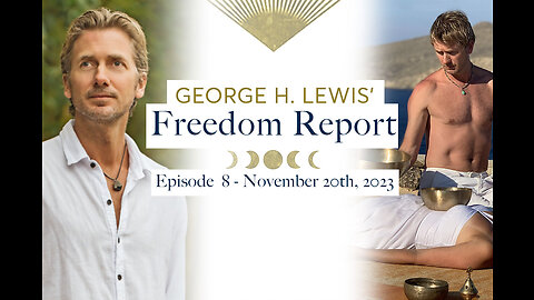 George H. Lewis' Freedom Report - November 20th, 2023