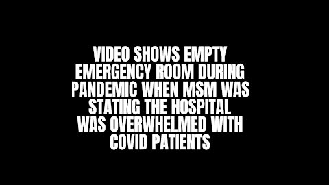 Empty Emergency Room & MSM is Stating this hospital was full of Covid patients But it's empty