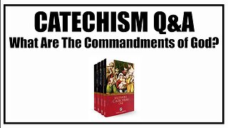 What Are The Commandments of God? Lesson 29: Baltimore Catechism Q&A
