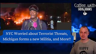 NYC Worried about Terrorist Threats, Michigan forms a new Militia, and More!!