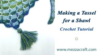 Making & Attaching a Tassel to a Crochet Shawl