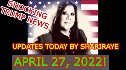 BREAKING TRUMP NEWS UPDATES TODAY BY SHARIRAYE APRIL 27, 2022!!!!!!!!