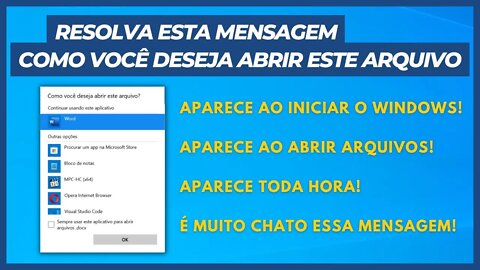 COMO RESOLVER A MENSAGEM: "COMO VOCÊ DESEJA ABRIR ESTE ARQUIVO?"