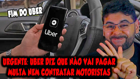 URGENTE: UBER DIZ QUE NÃO VAI PAGAR MULTA NEM CONTRATAR MOTORISTAS